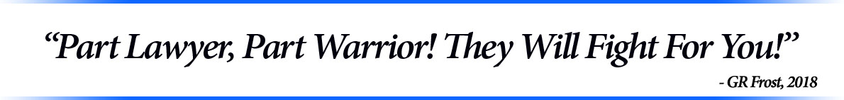 Part Lawyer, Part Warrior! They will fight for you!