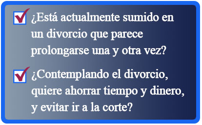 ¿Está actualmente sumido en un divorcio que parece prolongarse una y otra vez? ¿Contemplando el divorcio, quiere ahorrar tiempo y dinero,
          y evitar ir a la corte?